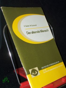 Seller image for Der alternde Mensch / Kurt Seidel , Werner Gerhardt. Hrsg. vom Dt. Hygiene-Museum in d. Dt. Demokrat. Republik for sale by Antiquariat Artemis Lorenz & Lorenz GbR