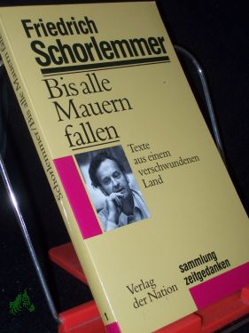 Seller image for Bis alle Mauern fallen : Texte aus einem verschwundenen Land / Friedrich Schorlemmer for sale by Antiquariat Artemis Lorenz & Lorenz GbR