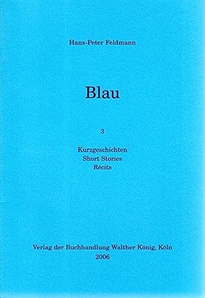 Bild des Verkufers fr Hans-Peter Feldmann: Blau - 3 Kurzgeschichten/Short Stories/Rcits (German/English/French) zum Verkauf von Antiquariat UEBUE