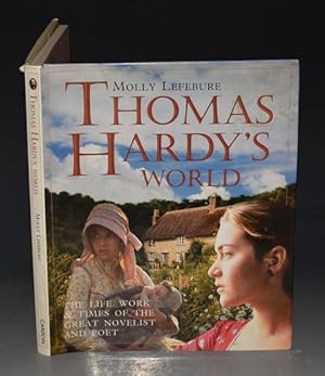 Thomas Hardy?s World. The Life, Work and Times of the Great Novelist and Poet.