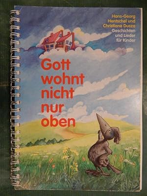 Bild des Verkufers fr Gott wohnt nicht nur oben - Geschichten und Lieder fr Kinder zum Verkauf von Buchantiquariat Uwe Sticht, Einzelunter.