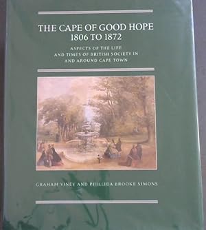 Image du vendeur pour The Cape of Good Hope, 1806 to 1872: Aspects of the life and times of British society in and around Cape Town (Brenthurst second series) mis en vente par Chapter 1