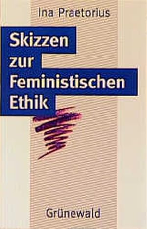 Bild des Verkufers fr Skizzen zur Feministischen Ethik zum Verkauf von Gerald Wollermann