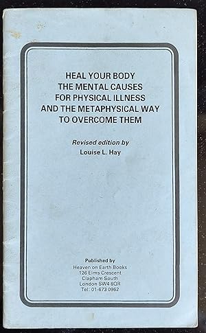 Imagen del vendedor de Heal Your Body The Mental Causes For Physical Illness And The Metaphysical Way To Overcome Them a la venta por Shore Books