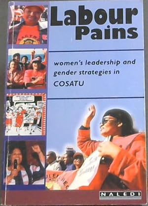 Bild des Verkufers fr Labour Pains - women's leadership and gender strategies in COSATU zum Verkauf von Chapter 1