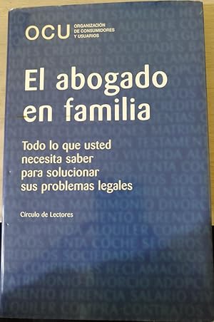 EL ABOGADO EN FAMILIA. TODO LO QUE USTED NECESITA SABER PARA SOLUCIONAR SUS PROBLEMAS LEGALES.