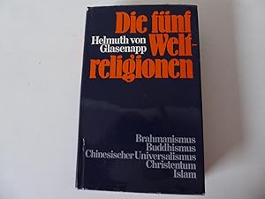 Imagen del vendedor de Die fnf Weltreligionen. Brahmanismus, Buddhismus, Chinesischer Unifersalismus, Christentum, Islam. Hardcover mit Schutzumschlag a la venta por Deichkieker Bcherkiste