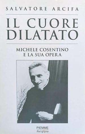 Il cuore dilatato Michele Cosentino e la sua opera