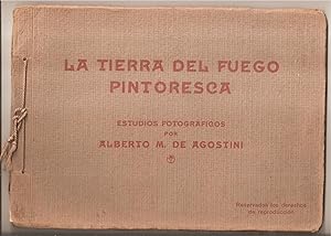 LA TIERRA DEL FUEGO PINTORESCA - ESTUDIOS FOTOGRAFICOS POR ALBERTO M. DE AGOSTINI