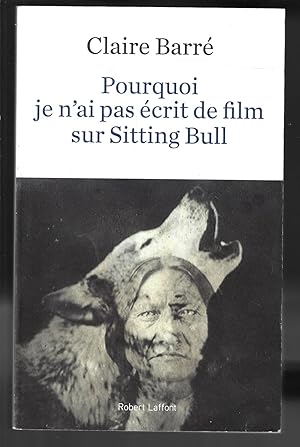 Pourquoi je n'ai pas écrit de film sur Sitting Bull