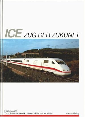 Image du vendeur pour ICE : Zug der Zukunft. Hrsg.: Theo Rahn, Hubert Hochbruck, Friedrich W. Mller. Redaktion: Dietmar Lbke. mis en vente par Ralf Bnschen