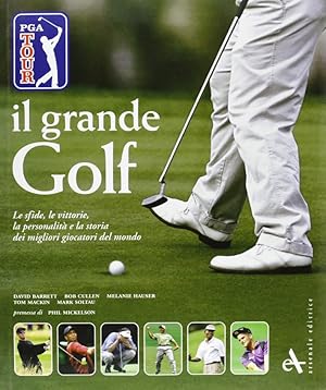 Seller image for Il Grande Golf. Le sfide, le vittorie, la personalit e la storia dei migliori giocatori del mondo for sale by Libro Co. Italia Srl