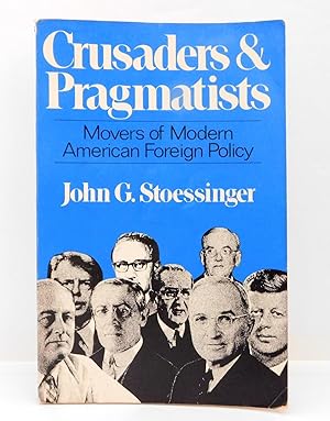 Seller image for Crusaders and Pragmatists: Movers of Modern American Foreign Policy for sale by The Parnassus BookShop