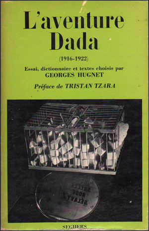 Bild des Verkufers fr L'Aventure Dada (1916-1922) : Essai, Dictionnaire et Textes Choisis par Georges Hugnet [Second Edition] zum Verkauf von Specific Object / David Platzker