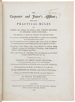 The Carpenter and Joiner's Assistant; containing Practical Rules for making all Kinds of Joints, ...