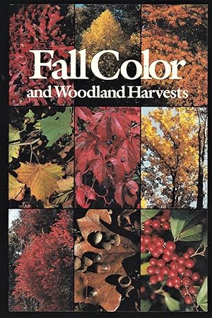 Imagen del vendedor de Fall Color and Woodland Harvests: A Guide to the More Colorful Fall Leaves and Fruits of the Eastern Forests a la venta por Riverhorse Books