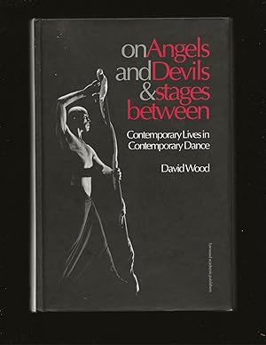 Image du vendeur pour On Angels And Devils And Stages Between: Contemporary Lives In Contemporary Dance (Only Signed Copy) mis en vente par Rareeclectic