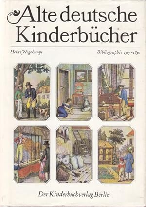 Alte deutsche Kinderbücher. Bibliographie 1507 - 1850. Zugleich Bestandsverzeichnis der Kinder- u...