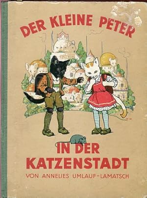 Seller image for Der kleine Peter in der Katzenstadt. Bilder von Ernst Kutzer, Blockschrift von Alois Legrn. for sale by Antiquariat Buchseite