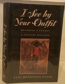 Seller image for I See By Your Outfit Becoming a Cowboy a Century Too Late for sale by S. Howlett-West Books (Member ABAA)