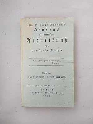 Dr. Thomas Marryat's Handbuch der prkatischen Arzneikunst für denkende Aerzte. Nach der Zwölften ...