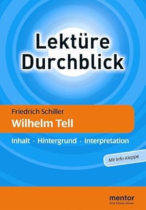 Friedrich Schiller: Wilhelm Tell: Inhalt - Hintergrund - Interpretation (Lektüre Durchblick Deutsch)