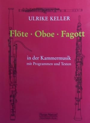 Flöte - Oboe - Fagott in der Kammermusik Mit Programmen und Texten