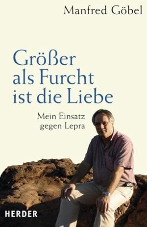 Imagen del vendedor de Grer als Furcht ist die Liebe. Mein Einsatz gegen Lepra: Mein Einsatz gegen Lepra a la venta por Gerald Wollermann