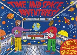 Immagine del venditore per TIME AND SPACE ADVENTURES! Science activities for 7-11 years old venduto da Nanny's Web