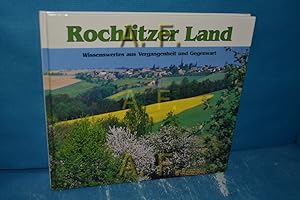 Imagen del vendedor de Rochlitzer Land : Wissenswertes aus Vergangenheit und Gegenwart a la venta por Antiquarische Fundgrube e.U.