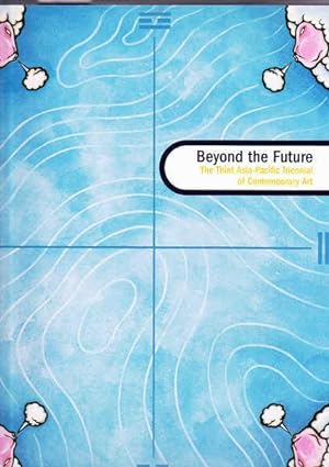 Bild des Verkufers fr Beyond the Future: The Third Asia-Pacific Triennial of Contemporary Art zum Verkauf von Goulds Book Arcade, Sydney