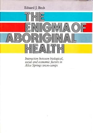 Imagen del vendedor de The Enigma of Aboriginal Health: Interaction Between Biological, Social and Economic Factors in Alice Springs Town-Camps a la venta por Goulds Book Arcade, Sydney