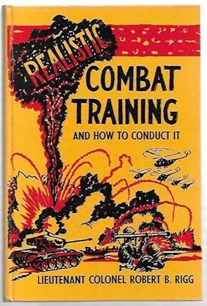 Image du vendeur pour Realistic Combat Training and How To Conduct It. Illustrations by the author. mis en vente par City Basement Books