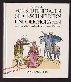 Von Stutenfrauen, Speckschneidern und Deichgrafen: Bilder berichten von alten Berufen an der Wate...