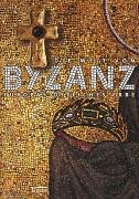 Die Welt von Byzanz - Europas östliches Erbe : Glanz, Krisen und Fortleben einer tausendjährigen ...