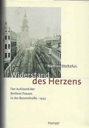 Seller image for Widerstand des Herzens. Der Aufstand der Berliner Frauen in der Rosenstrae - 1943. for sale by Antiquariat-Plate