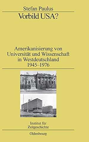 Imagen del vendedor de Vorbild USA? : Amerikanisierung von Universitt und Wissenschaft in Westdeutschland 1945 - 1976. a la venta por Antiquariat Berghammer