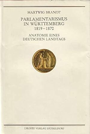 Bild des Verkufers fr Parlamentarismus in Wrttemberg 1819 - 1870 : Anatomie e. dt. Landtags. zum Verkauf von Antiquariat Berghammer