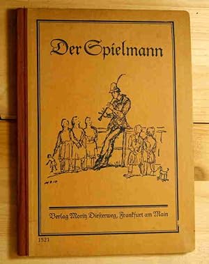 Der Spielmann. Ein Liederbuch für die deutsche Schule und fürs Haus. Erster Teil: Für die Grundsc...