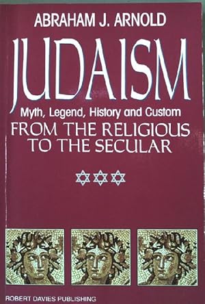 Imagen del vendedor de Judaism: Myth, Legend, History and Custom from the Religious to the Secular a la venta por books4less (Versandantiquariat Petra Gros GmbH & Co. KG)