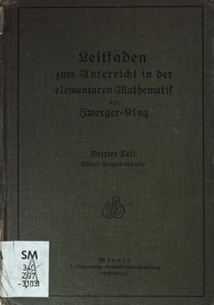 Bild des Verkufers fr Leitfaden zum Unterrichte in der elementaren Mathematik: DRITTER TEIL A: Ebene Trigonometrie. zum Verkauf von books4less (Versandantiquariat Petra Gros GmbH & Co. KG)