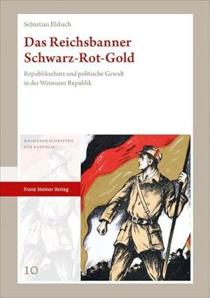 Bild des Verkufers fr Das Reichsbanner Schwarz-Rot-Gold : Republikschutz und politische Gewalt in der Weimarer Republik zum Verkauf von AHA-BUCH GmbH