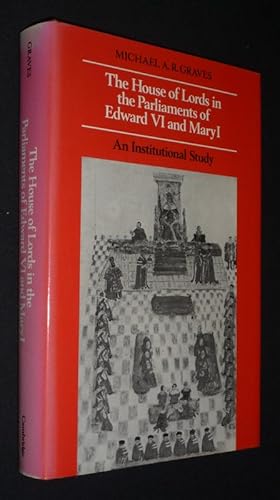 Bild des Verkufers fr The House of Lords in the Parliaments of Edward VI and Mary I : An Institutional Study zum Verkauf von Abraxas-libris