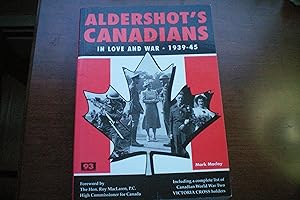 Aldershots Canadians In Love and War - 1939-1945