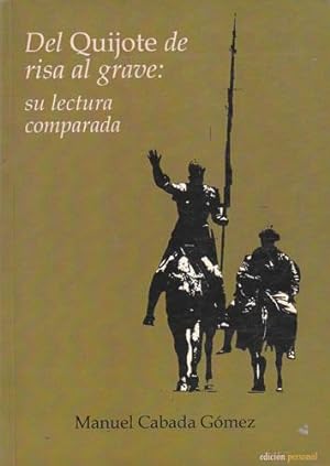 Imagen del vendedor de Del Quijote de risa al grave: Su lectura comparada a la venta por Librera Cajn Desastre