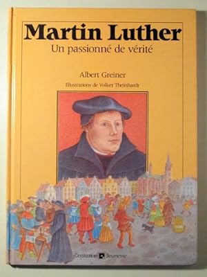 Seller image for MARTIN LUTHER. UN APASSIONN DE VRIT - Paris 1983 - Muy ilustrado - Livre en franais for sale by Llibres del Mirall