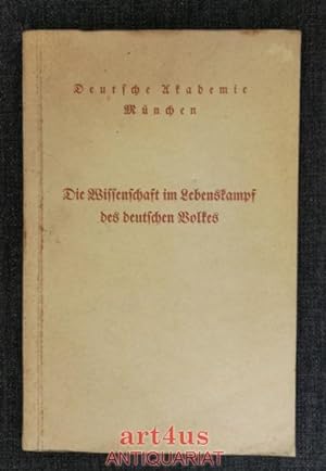 Die Wissenschaft im Lebenskampf des deutschen Volkes : Deutsche Akademie, München ; [Festschrift ...