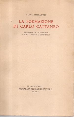Imagen del vendedor de La formazione di Carlo Cattaneo illustrata da un'appendice di scritti inediti o dimenticati a la venta por Libreria Parnaso