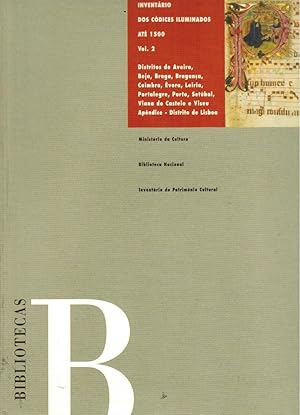 Inventário dos códices iluminados até 1500. 2. Distritos de Aveiro, Beja, Braga, Bragança, Coimbr...