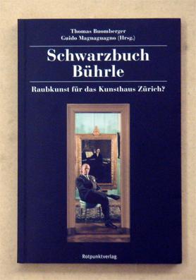 Seller image for Schwarzbuch Bhrle. Raubkunst fr das Kunsthaus Zrich?. for sale by antiquariat peter petrej - Bibliopolium AG